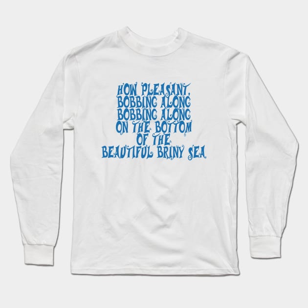 The Beautiful Briny Long Sleeve T-Shirt by FandomTrading